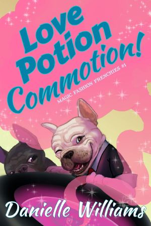 [Magic Fashion Frenchies 01] • Love Potion Commotion!